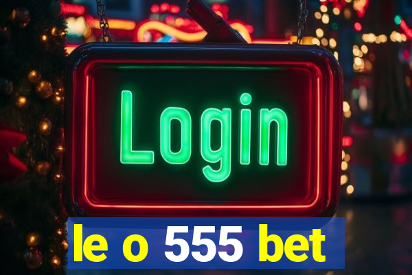 le o 555 bet